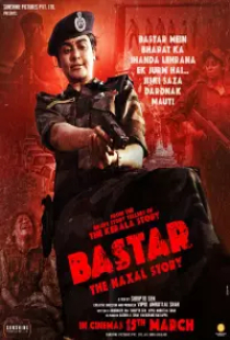 دانلود فیلم بستار زمزمهی مقاومت 2024 Bastar The Naxal Story