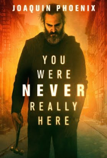 دانلود فیلم تو هرگز واقعا اینجا نبودی You Were Never Really Here 2017