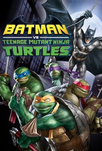 دانلود انیمیشن بتمن و لاکپشت های نینجا 2019 (دوبله) Batman vs Teenage Mutant Ninja Turtles