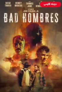 دانلود فیلم مردان بد 2023 دوبله Bad Hombres