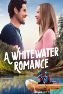 دانلود فیلم عشق در وایت واتر 2024 A Whitewater Romance