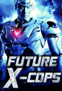 دانلود فیلم پلیس های 2080 Future X-Cops 2010 + دوبله فارسی